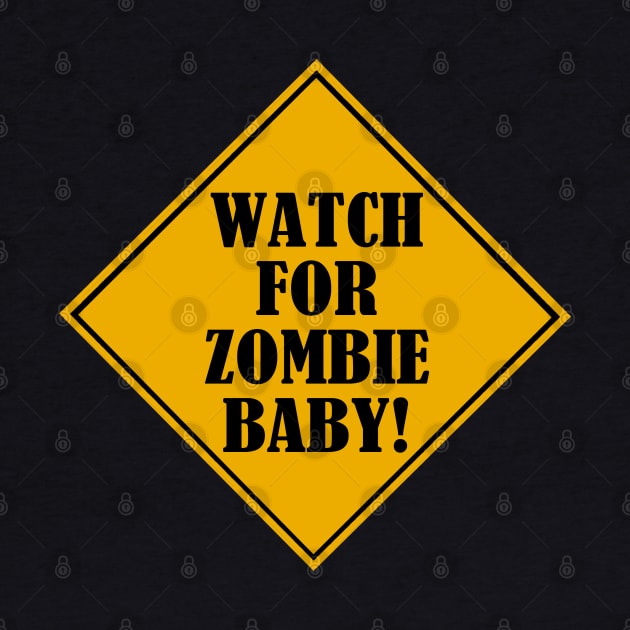 caution - watch for zombie baby! by INFINITY DIGITAL CREATION